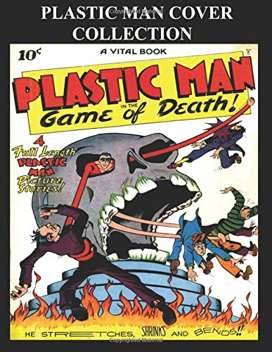 Plastic Man Cover Collection: All Covers Collection Featuring The Best Covers From Plastic Man Comics - Classic Comic Reprint From Golden Age Reprints Plastic Man Cover Collection: All Covers Collection Featuring The Best Covers From Plastic Man Comics - Classic Comic Reprint From Golden Age Reprints von CreateSpace Independent Publishing Platform