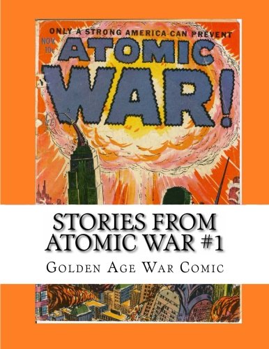 Stories From Atomic War #1: Golden Age War Comic Stories From Atomic War #1: Golden Age War Comic