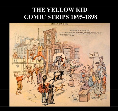 The Yellow Kid Comic Strips 1895-1898: Popular Golden Age Cartoon Comic Strip - Various The Yellow Kid Comic Strips From 1895-1898 The Yellow Kid Comic Strips 1895-1898: Popular Golden Age Cartoon Comic Strip - Various The Yellow Kid Comic Strips From 1895-1898 von CreateSpace Independent Publishing Platform