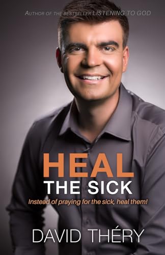 Heal the sick: Instead of praying for the sick, heal them ! von Editions EMSF