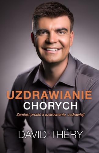 UZDRAWIANIE CHORYCH: Zamiast prosić o uzdrowienie, uzdrawiaj von EMSF David Théry