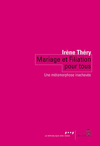 Mariage et Filiation pour tous: Une métamorphose inachevée