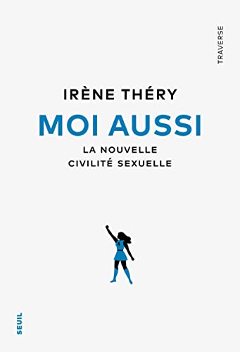 Moi aussi: La nouvelle civilité sexuelle