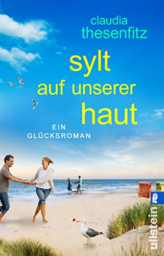Sylt auf unserer Haut: Ein Glücksroman | Eine hinreißend turbulente Liebesgeschichte auf der Sehnsuchtsinsel Sylt von ULLSTEIN TASCHENBUCH