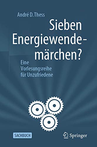 Sieben Energiewendemärchen?: Eine Vorlesungsreihe für Unzufriedene von Springer