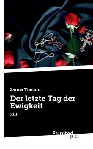 Der letzte Tag der Ewigkeit: XIII Der letzte Tag der Ewigkeit: XIII von united p.c.