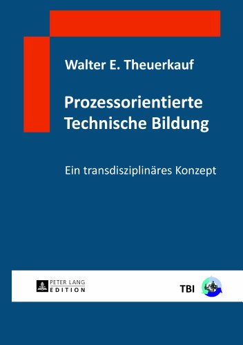Prozessorientierte Technische Bildung: Ein transdisziplinäres Konzept
