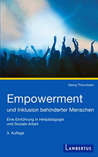 Empowerment und Inklusion behinderter Menschen: Eine Einführung in Heilpädagogik und Soziale Arbeit
