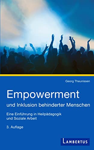 Empowerment und Inklusion behinderter Menschen: Eine Einführung in Heilpädagogik und Soziale Arbeit