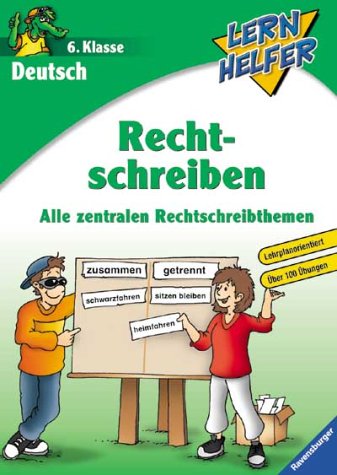 Deutsch: Rechtschreiben (6. Klasse): Alle zentralen Rechtschreibthemen von Ravensburger Buchverlag