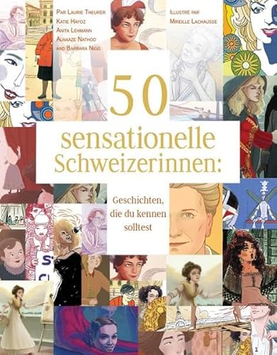 50 sensationelle Schweizerinnen: Geschichten, die du kennen solltest von Bergli Books ein Imprint von Helvetiq
