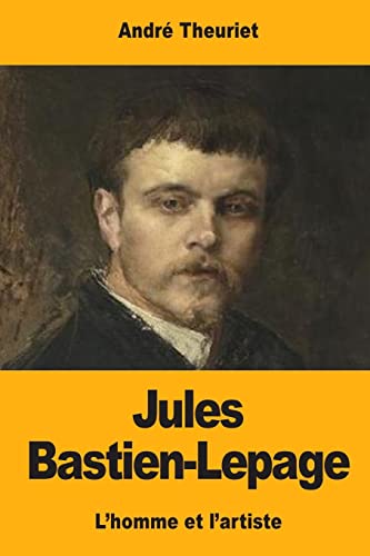 Jules Bastien-Lepage: L'homme et l'artiste von Createspace Independent Publishing Platform