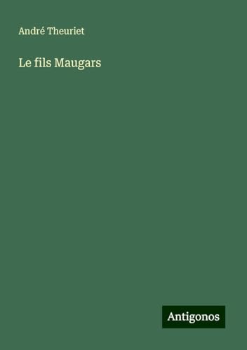 Le fils Maugars von Antigonos Verlag