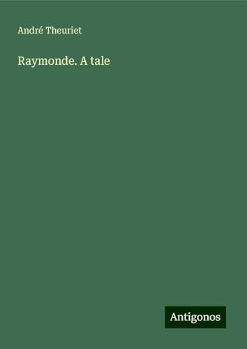 Raymonde. A tale von Antigonos Verlag