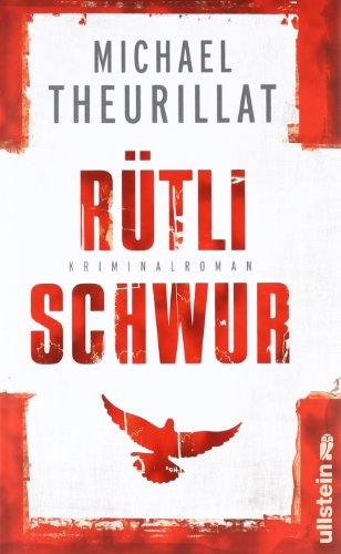 Rütlischwur: Kriminalroman: Kriminalroman. Ausgezeichnet mit dem Friedrich-Glauser-Preis, Kategorie Roman 2012