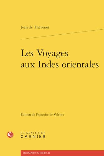 Les Voyages aux Indes orientales: Contenans une description exacte de l'Indostan, des nouveaux Mogols, et des autres peuples et païs des Indes ... fêtes, temples, pagodes, cimetiéres, co Les Voyages aux Indes orientales: Contenans une description exacte de l'Indostan, des nouveaux Mogols, et des autres peuples et païs des Indes ... fêtes, temples, pagodes, cimetiéres, co von CLASSIQ GARNIER
