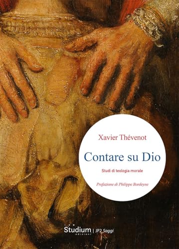 Contare su Dio. Studi di teologia morale (Istituto Giovanni Paolo II) von Studium