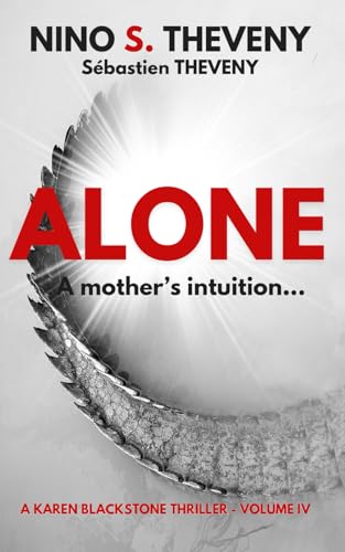 ALONE: A mother's intuition (Karen Blackstone Thrillers, Band 4) von Independently published
