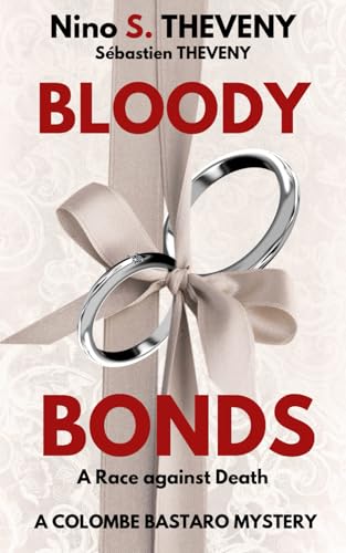 Bloody Bonds: A Race against Death (A Colombe Bastaro Mystery, Band 3) von Independently published