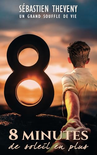 8 minutes de soleil en plus: Un grand souffle de vie von Independently published