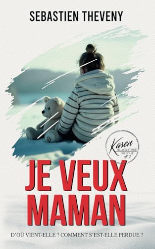 Je veux maman: Thriller psychologique (Série Karen Blackstone, enquêtrice cold cases, Band 2) von Independently published