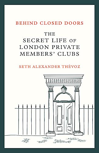 Behind Closed Doors: The Secret Life of London Private Members' Clubs