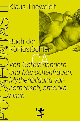 Buch der Königstöchter: Von Göttermännern und Menschenfrauen. Mythenbildung vorhomerisch, amerikanisch. Pocahontas 2 von Matthes & Seitz Verlag