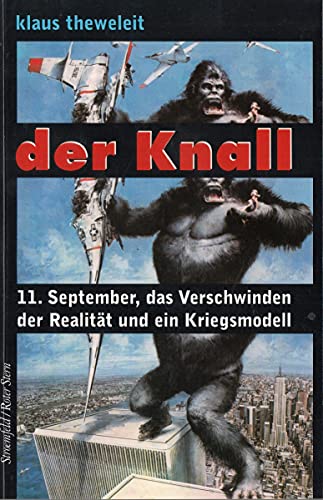 Der Knall: 11. September, das Verschwinden der Realität und ein Kriegsmodell