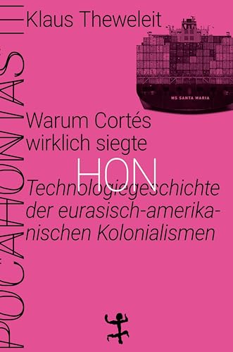 Warum Cortés wirklich siegte: Technologiegeschichte der eurasisch-amerikanischen Kolonialismen. Pocahontas 3 von Matthes & Seitz Verlag