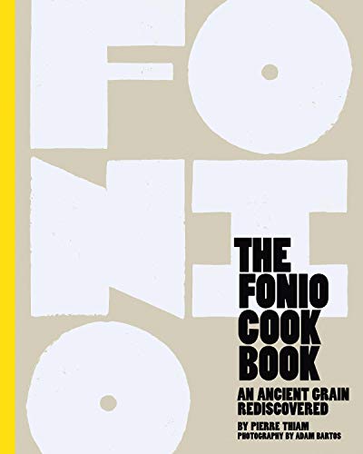 The Fonio Cook Book: An Ancient Grain Rediscovered