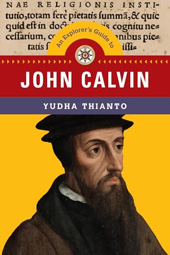 An Explorer's Guide to John Calvin (The Explorer's Guides) von IVP Academic
