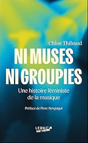 Ni muses ni groupies: Une histoire féministe de la musique von LEDUC POP CULT