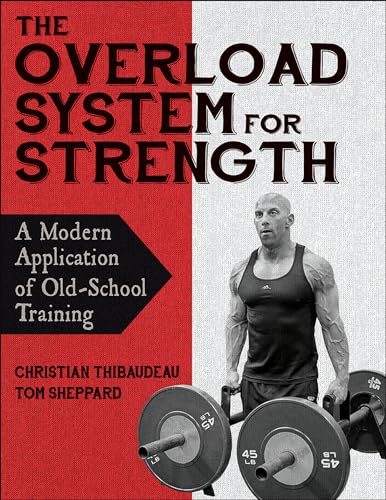 The Overload System for Strength: A Modern Application of Old-School Training The Overload System for Strength: A Modern Application of Old-School Training