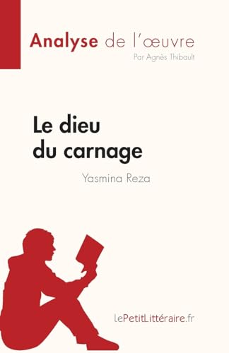 Le dieu du carnage de Yasmina Reza (Analyse de l'œuvre): Résumé complet et analyse détaillée de l'oeuvre (Fiche de lecture)