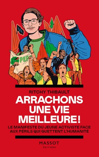 Arrachons une vie meilleure ! - Le manifeste du jeune activiste face aux périls qui guettent l'humanité von MASSOT EDITION