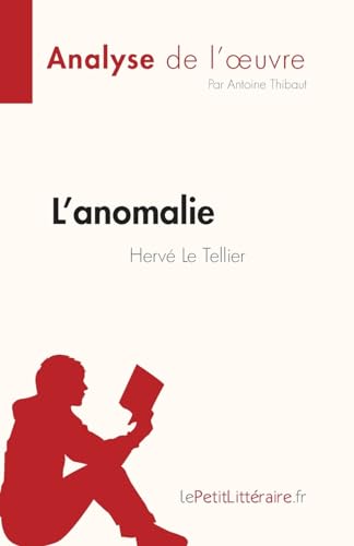 L'anomalie de Hervé Le Tellier (Analyse de l'œuvre): Résumé complet et analyse détaillée de l'oeuvre (Fiche de lecture)