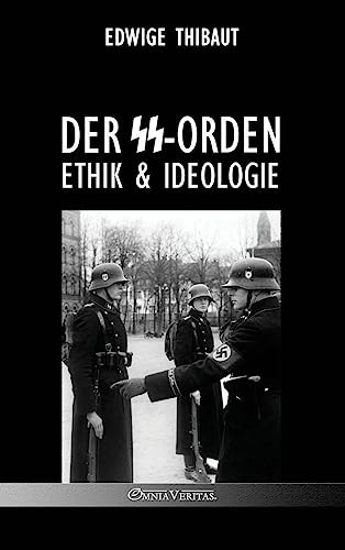 Der SS-Orden: Ethik & Ideologie