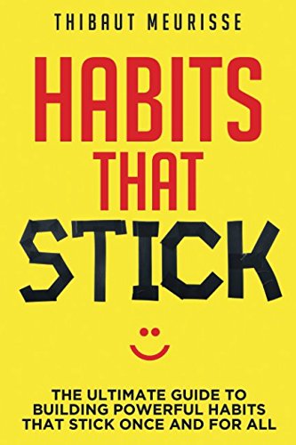 Habits That Stick: The Ultimate Guide To Building Powerful Habits That Stick Once and For All von Independently published