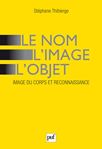 Le nom, l'image, l'objet: Image du corps et reconnaissance von PUF