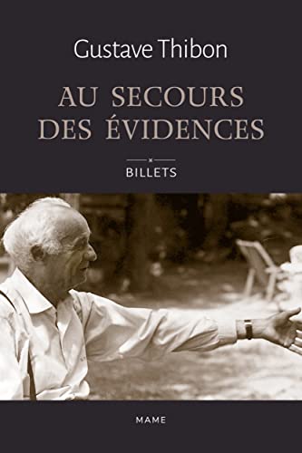 Au secours des évidences - Billets de Gustave Thibon Au secours des évidences - Billets de Gustave Thibon von MAME