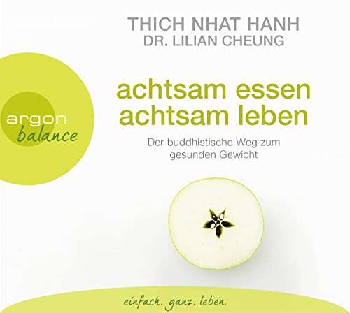 Achtsam essen, achtsam leben: Der buddhistische Weg zum gesunden Gewicht Achtsam essen, achtsam leben: Der buddhistische Weg zum gesunden Gewicht