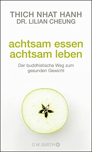 Achtsam essen - achtsam leben: Der buddhistische Weg zum gesunden Gewicht von O. W. Barth