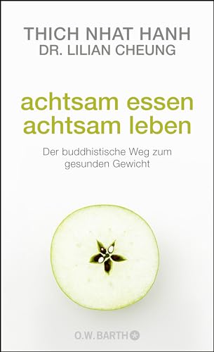 Achtsam essen - achtsam leben: Der buddhistische Weg zum gesunden Gewicht Achtsam essen - achtsam leben: Der buddhistische Weg zum gesunden Gewicht