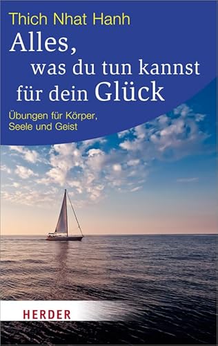 Alles, was du tun kannst für dein Glück: Übungen für Körper, Seele und Geist (HERDER spektrum) von Herder