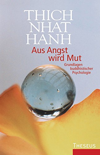 Aus Angst wird Mut: Grundlagen buddhistischer Psychologie Aus Angst wird Mut: Grundlagen buddhistischer Psychologie