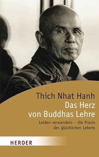 Das Herz von Buddhas Lehre: Leiden verwandeln – die Praxis des glücklichen Lebens (HERDER spektrum)