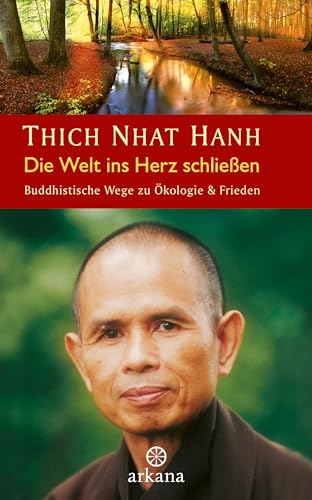 Die Welt ins Herz schließen: Buddhistische Wege zu Ökologie & Frieden