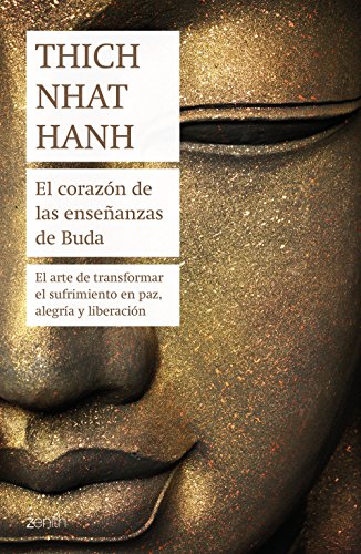 El corazón de las enseñanzas de Buda: El arte de transformar el sufrimiento en paz, alegría y liberación (Biblioteca Thich Nhat Hanh) von Zenith