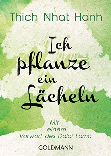 Ich pflanze ein Lächeln: Mit einem Vorwort des Dalai Lama