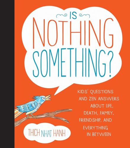Is Nothing Something?: Kids' Questions and Zen Answers About Life, Death, Family, Friendship, and Everything in Between Is Nothing Something?: Kids' Questions and Zen Answers About Life, Death, Family, Friendship, and Everything in Between